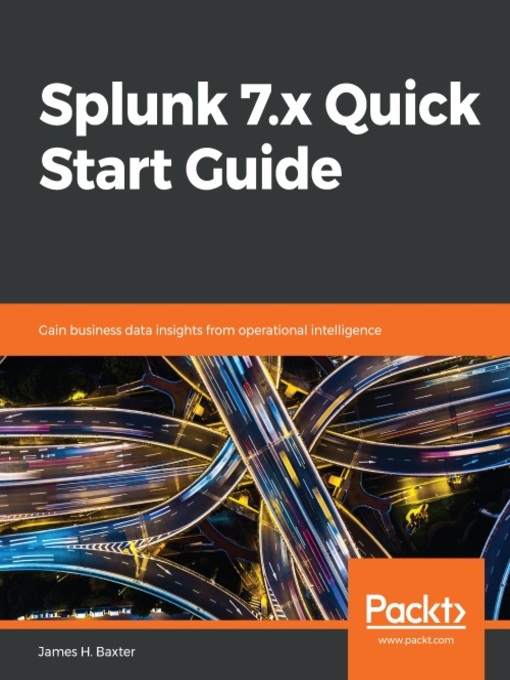 Title details for Splunk 7.x Quick Start Guide by James H. Baxter - Available